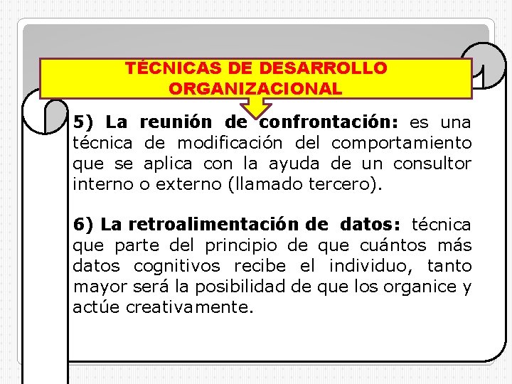 TÉCNICAS DE DESARROLLO ORGANIZACIONAL 5) La técnica que se interno reunión de confrontación: es