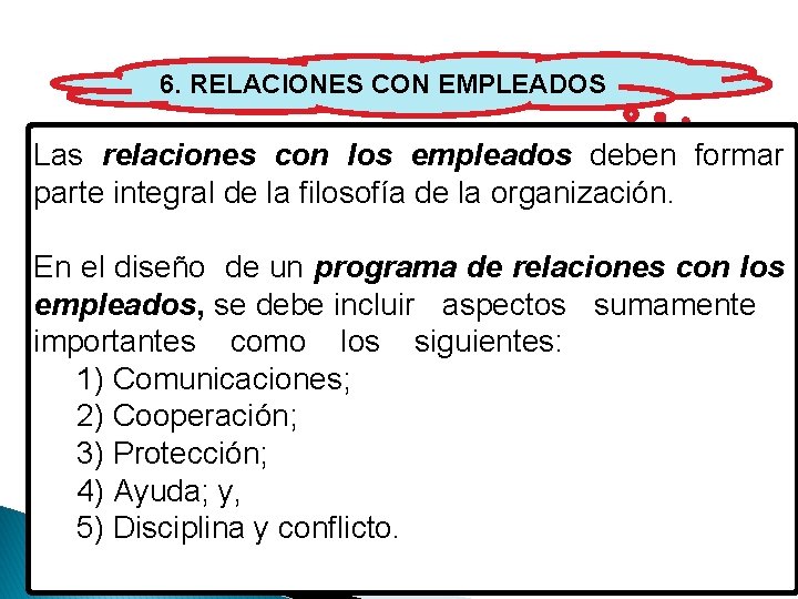 6. RELACIONES CON EMPLEADOS Las relaciones con los empleados deben formar parte integral de