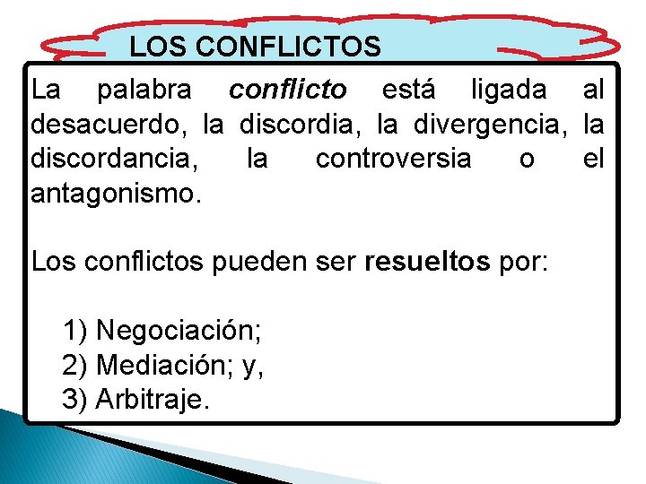 LOS CONFLICTOS La palabra conflicto está ligada al desacuerdo, la discordia, la divergencia, la