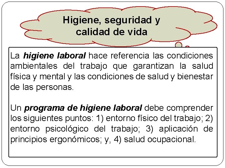 Higiene, seguridad y calidad de vida La higiene laboral hace referencia las condiciones ambientales