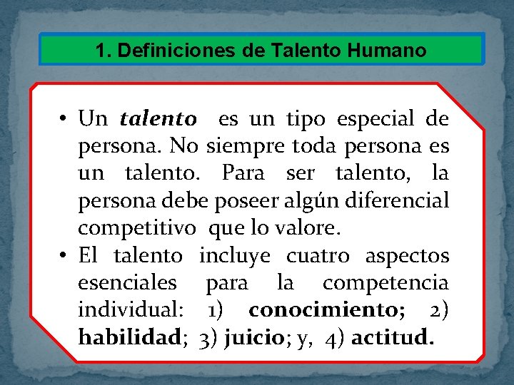 1. Definiciones de Talento Humano • Un talento es un tipo especial de persona.