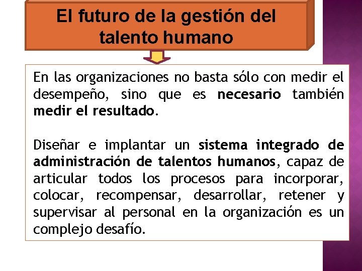 El futuro de la gestión del talento humano En las organizaciones no basta sólo