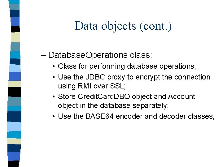 Data objects (cont. ) – Database. Operations class: • Class for performing database operations;