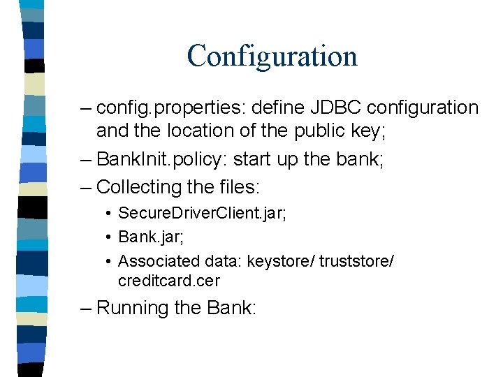 Configuration – config. properties: define JDBC configuration and the location of the public key;