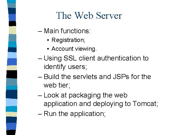 The Web Server – Main functions: • Registration; • Account viewing. – Using SSL