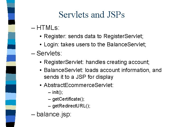 Servlets and JSPs – HTMLs: • Register: sends data to Register. Servlet; • Login: