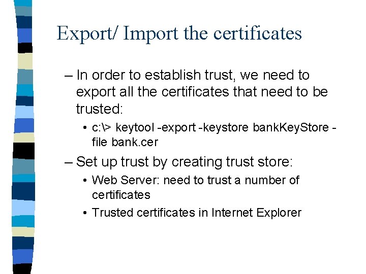 Export/ Import the certificates – In order to establish trust, we need to export