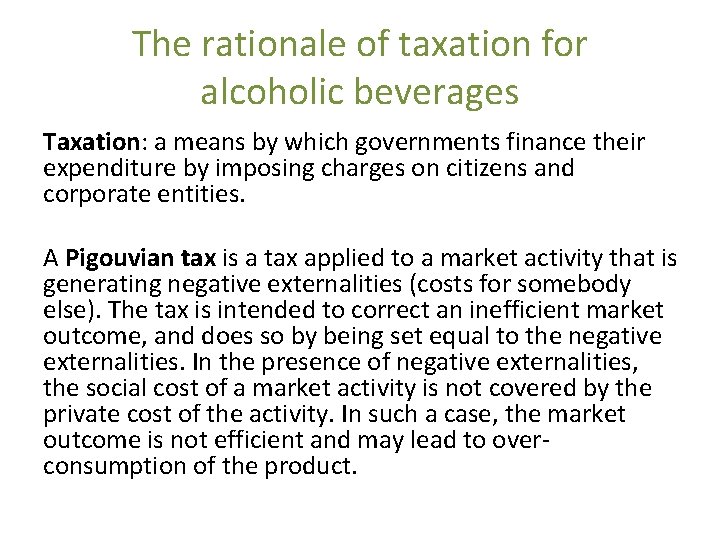The rationale of taxation for alcoholic beverages Taxation: a means by which governments finance