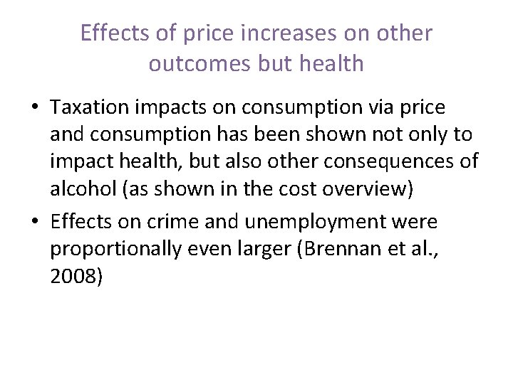 Effects of price increases on other outcomes but health • Taxation impacts on consumption