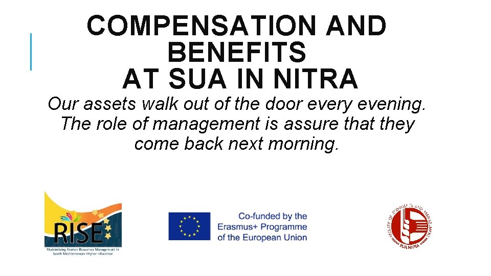 COMPENSATION AND BENEFITS AT SUA IN NITRA Our assets walk out of the door