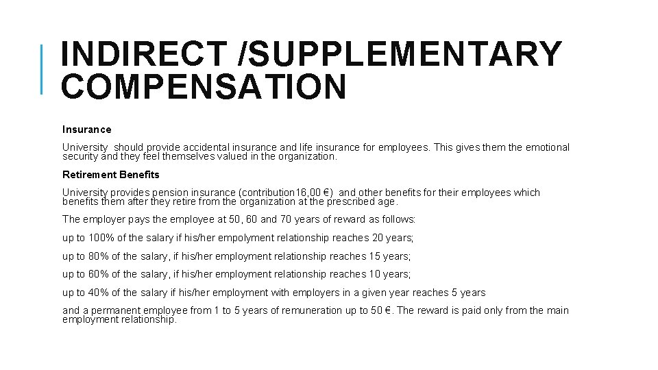 INDIRECT /SUPPLEMENTARY COMPENSATION Insurance University should provide accidental insurance and life insurance for employees.