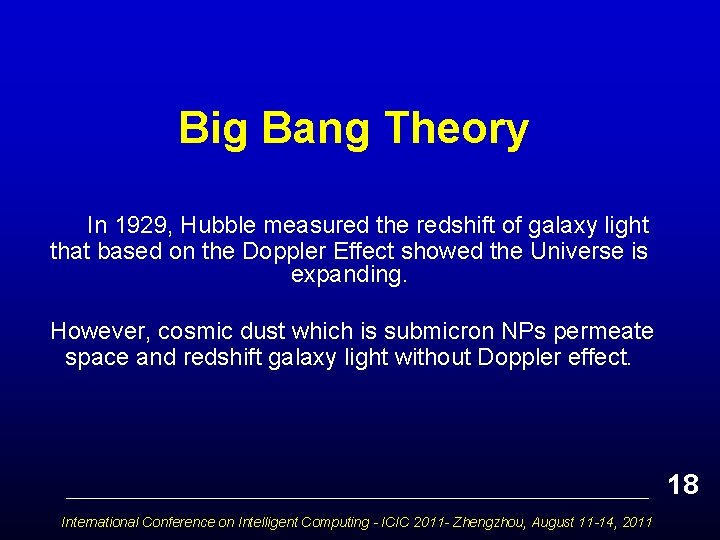 Big Bang Theory In 1929, Hubble measured the redshift of galaxy light that based