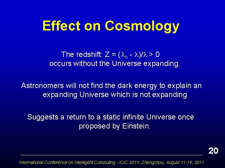 Effect on Cosmology The redshift: Z = ( o - )/ > 0 occurs