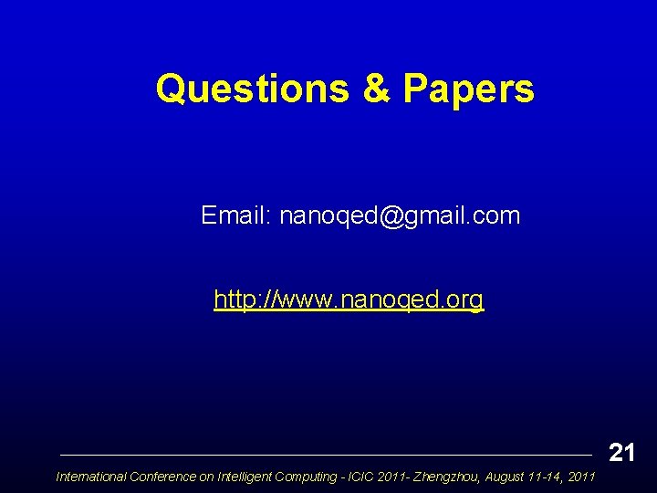 Questions & Papers Email: nanoqed@gmail. com http: //www. nanoqed. org 21 International Conference on