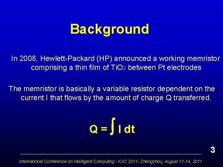 Background In 2008, Hewlett-Packard (HP) announced a working memristor comprising a thin film of