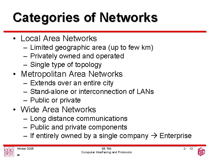 Categories of Networks • Local Area Networks – Limited geographic area (up to few