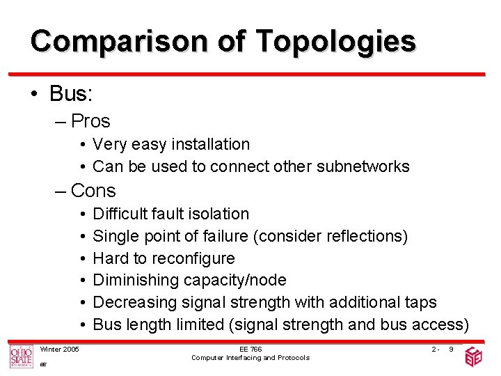 Comparison of Topologies • Bus: – Pros • Very easy installation • Can be