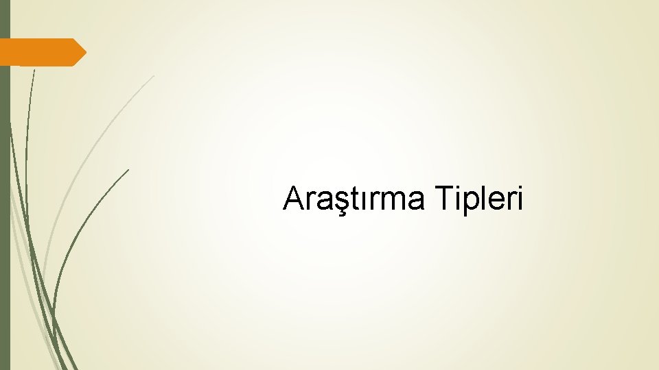 Araştırma Tipleri 