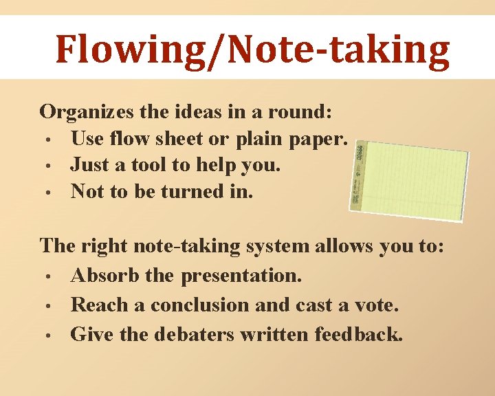 Flowing/Note-taking Organizes the ideas in a round: • Use flow sheet or plain paper.