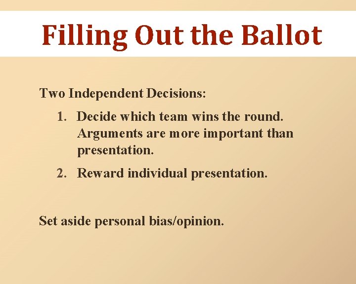 Filling Out the Ballot Two Independent Decisions: 1. Decide which team wins the round.