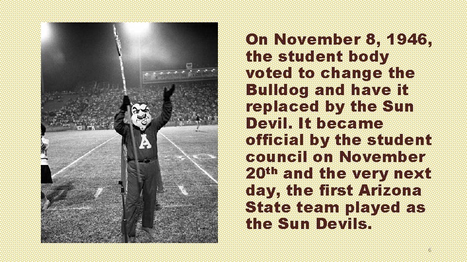 On November 8, 1946, the student body voted to change the Bulldog and have
