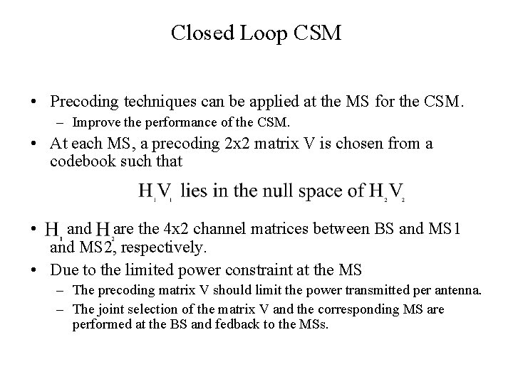 Closed Loop CSM • Precoding techniques can be applied at the MS for the