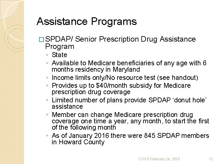 Assistance Programs � SPDAP/ Program Senior Prescription Drug Assistance ◦ State ◦ Available to