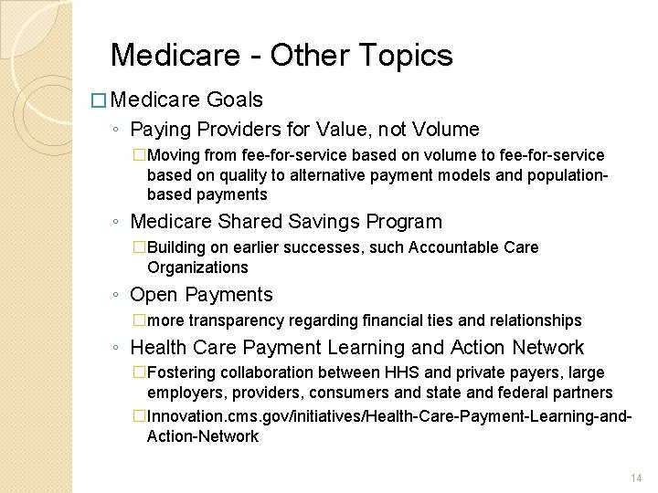 Medicare - Other Topics � Medicare Goals ◦ Paying Providers for Value, not Volume