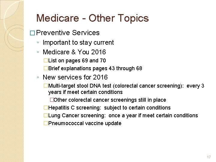 Medicare - Other Topics � Preventive Services ◦ Important to stay current ◦ Medicare