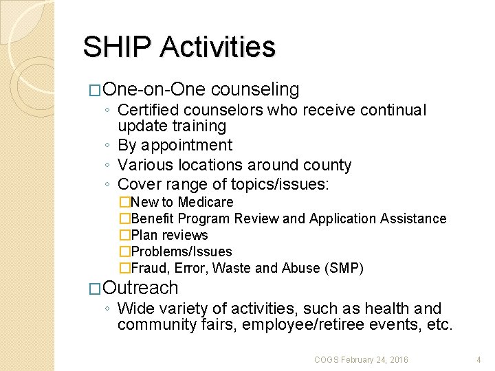 SHIP Activities �One-on-One counseling ◦ Certified counselors who receive continual update training ◦ By
