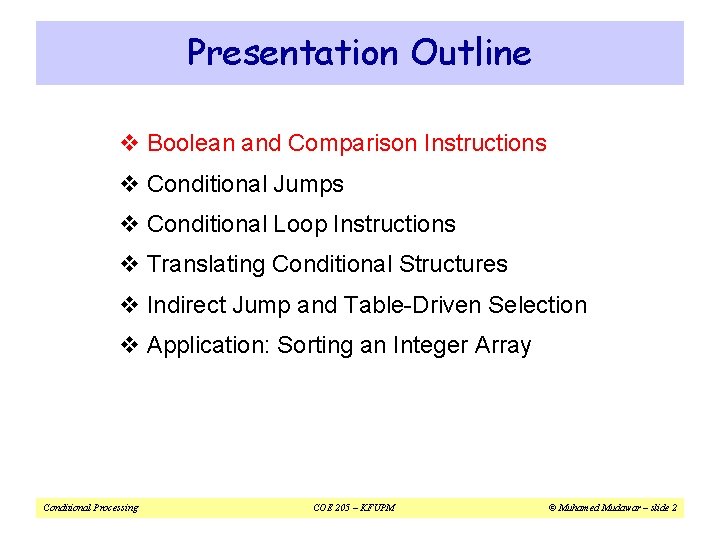 Presentation Outline v Boolean and Comparison Instructions v Conditional Jumps v Conditional Loop Instructions