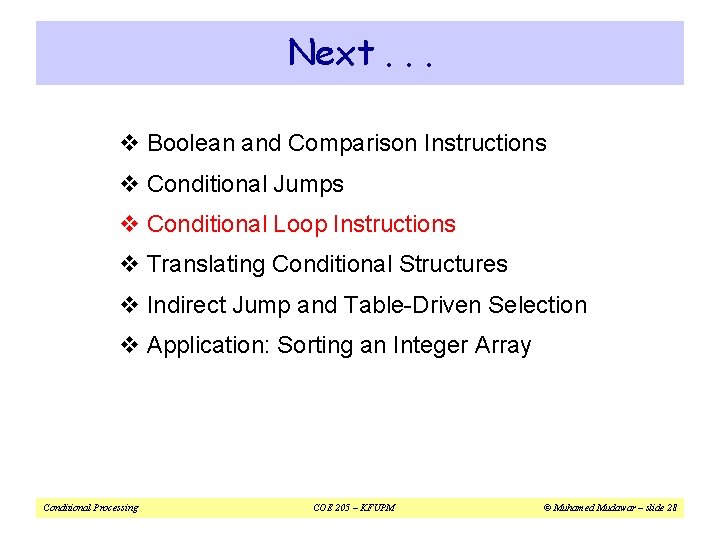 Next. . . v Boolean and Comparison Instructions v Conditional Jumps v Conditional Loop