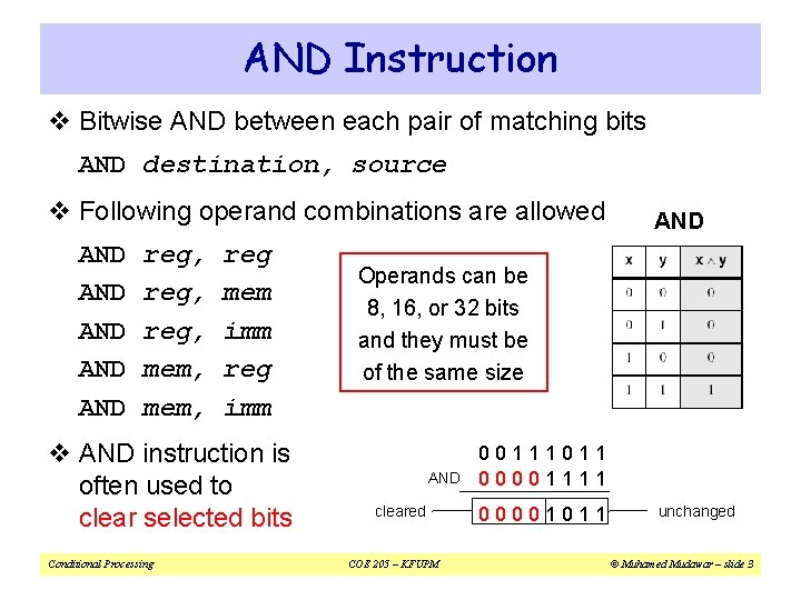 AND Instruction v Bitwise AND between each pair of matching bits AND destination, source