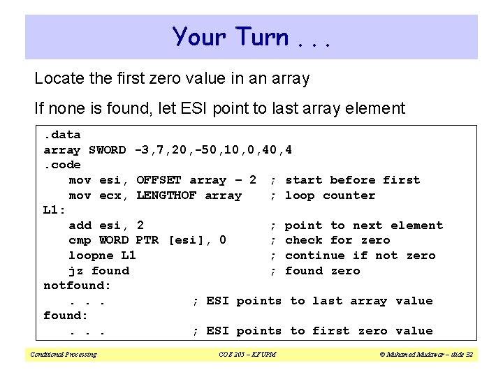 Your Turn. . . Locate the first zero value in an array If none