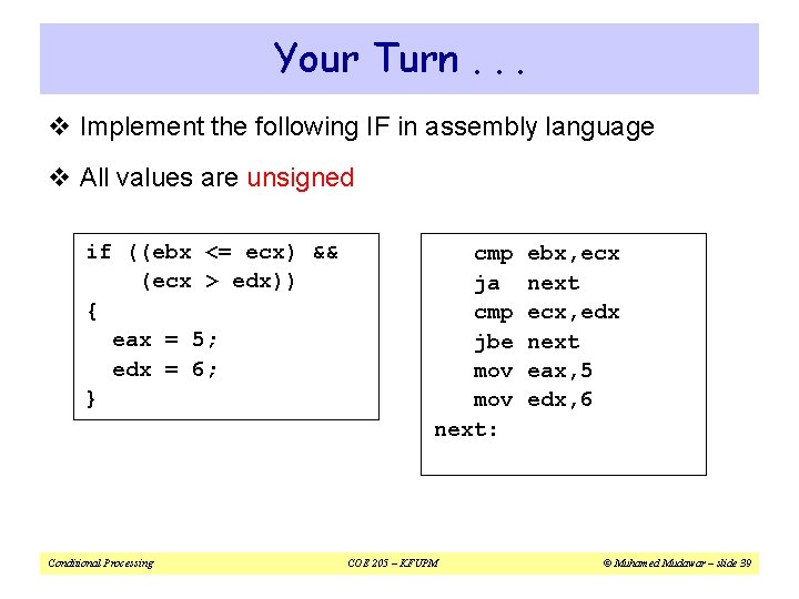 Your Turn. . . v Implement the following IF in assembly language v All