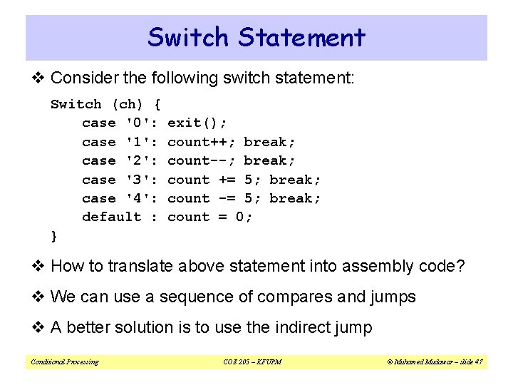 Switch Statement v Consider the following switch statement: Switch (ch) { case '0': case