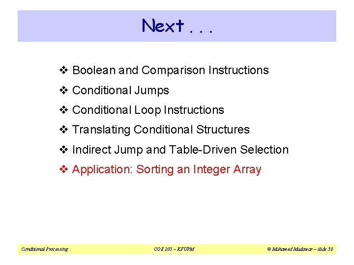 Next. . . v Boolean and Comparison Instructions v Conditional Jumps v Conditional Loop