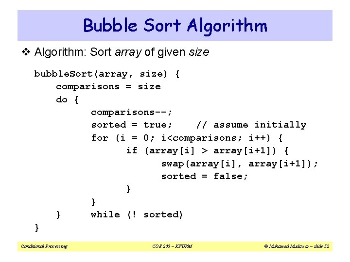 Bubble Sort Algorithm v Algorithm: Sort array of given size bubble. Sort(array, size) {