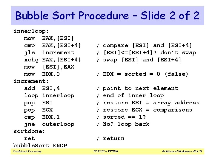 Bubble Sort Procedure – Slide 2 of 2 innerloop: mov EAX, [ESI] cmp EAX,