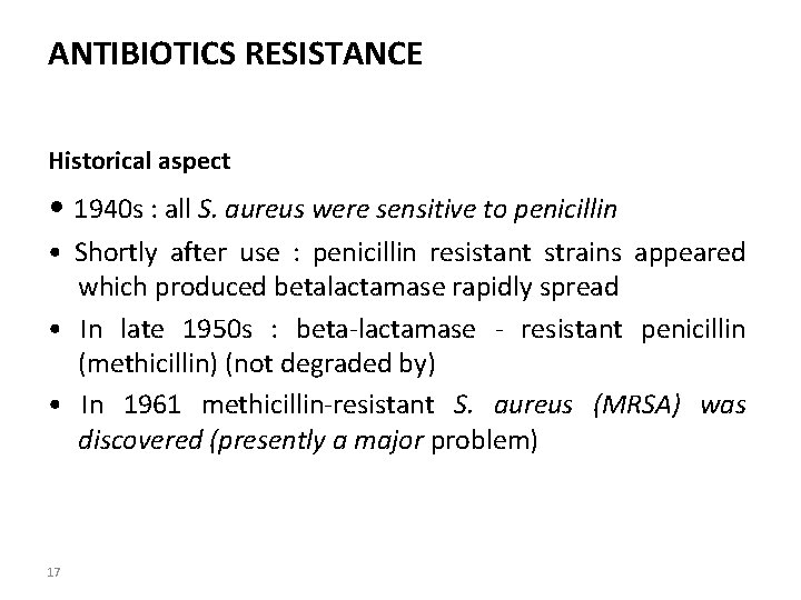 ANTIBIOTICS RESISTANCE Historical aspect • 1940 s : all S. aureus were sensitive to