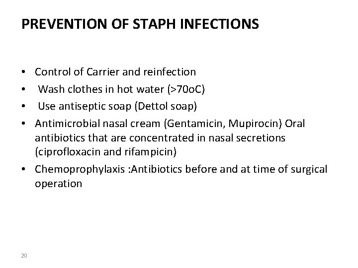 PREVENTION OF STAPH INFECTIONS Control of Carrier and reinfection Wash clothes in hot water