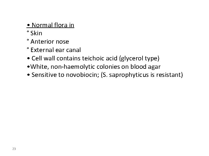  • Normal flora in ° Skin ° Anterior nose ° External ear canal