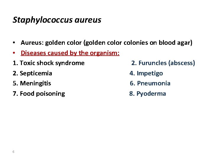 Staphylococcus aureus • Aureus: golden color (golden color colonies on blood agar) • Diseases