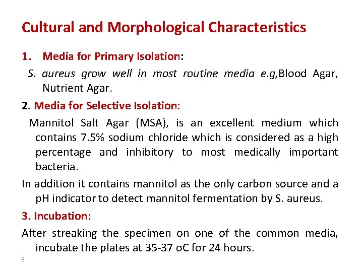 Cultural and Morphological Characteristics 1. Media for Primary Isolation: S. aureus grow well in