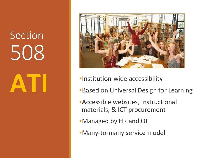 Section 508 ATI • Institution-wide accessibility • Based on Universal Design for Learning •