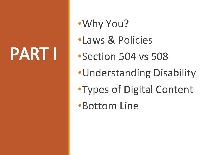 PART I • Why You? • Laws & Policies • Section 504 vs 508