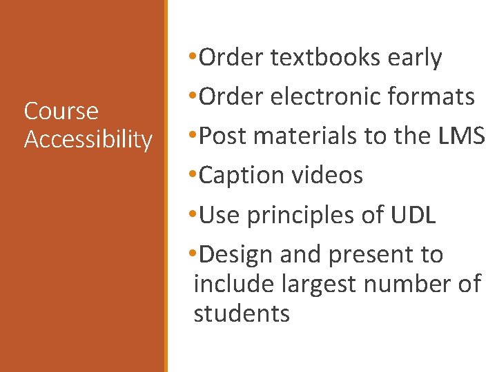 Course Accessibility • Order textbooks early • Order electronic formats • Post materials to