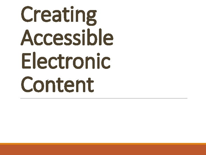 Creating Accessible Electronic Content 