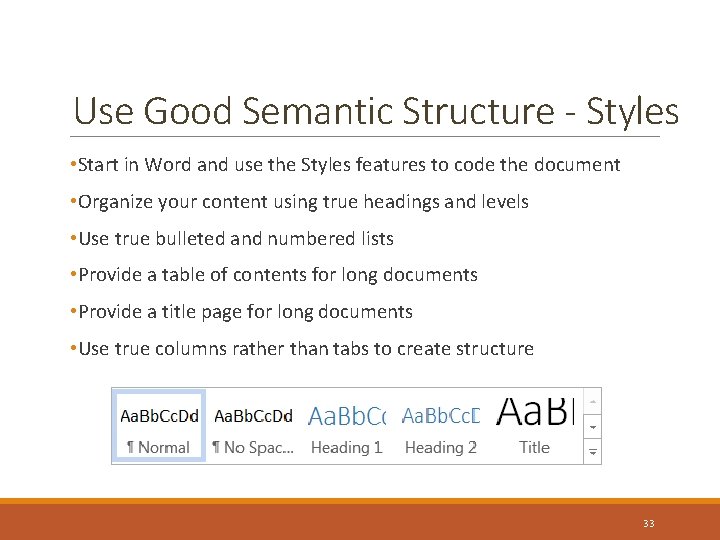 Use Good Semantic Structure - Styles • Start in Word and use the Styles