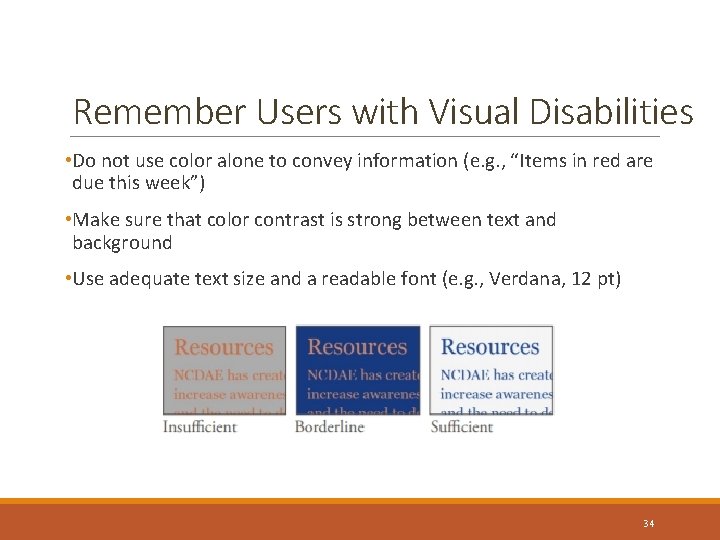 Remember Users with Visual Disabilities • Do not use color alone to convey information